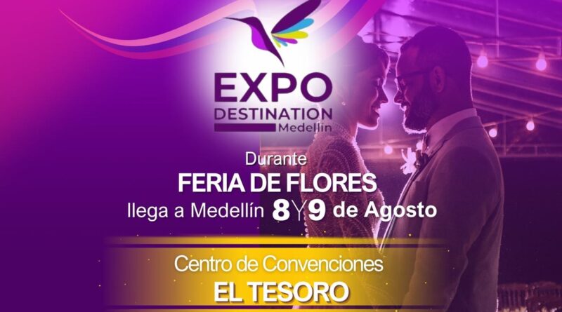 Llega a Medellín Expo Destination: la Feria Internacional que une a la industria de los eventos turismo y entretenimiento en un mismo lugar